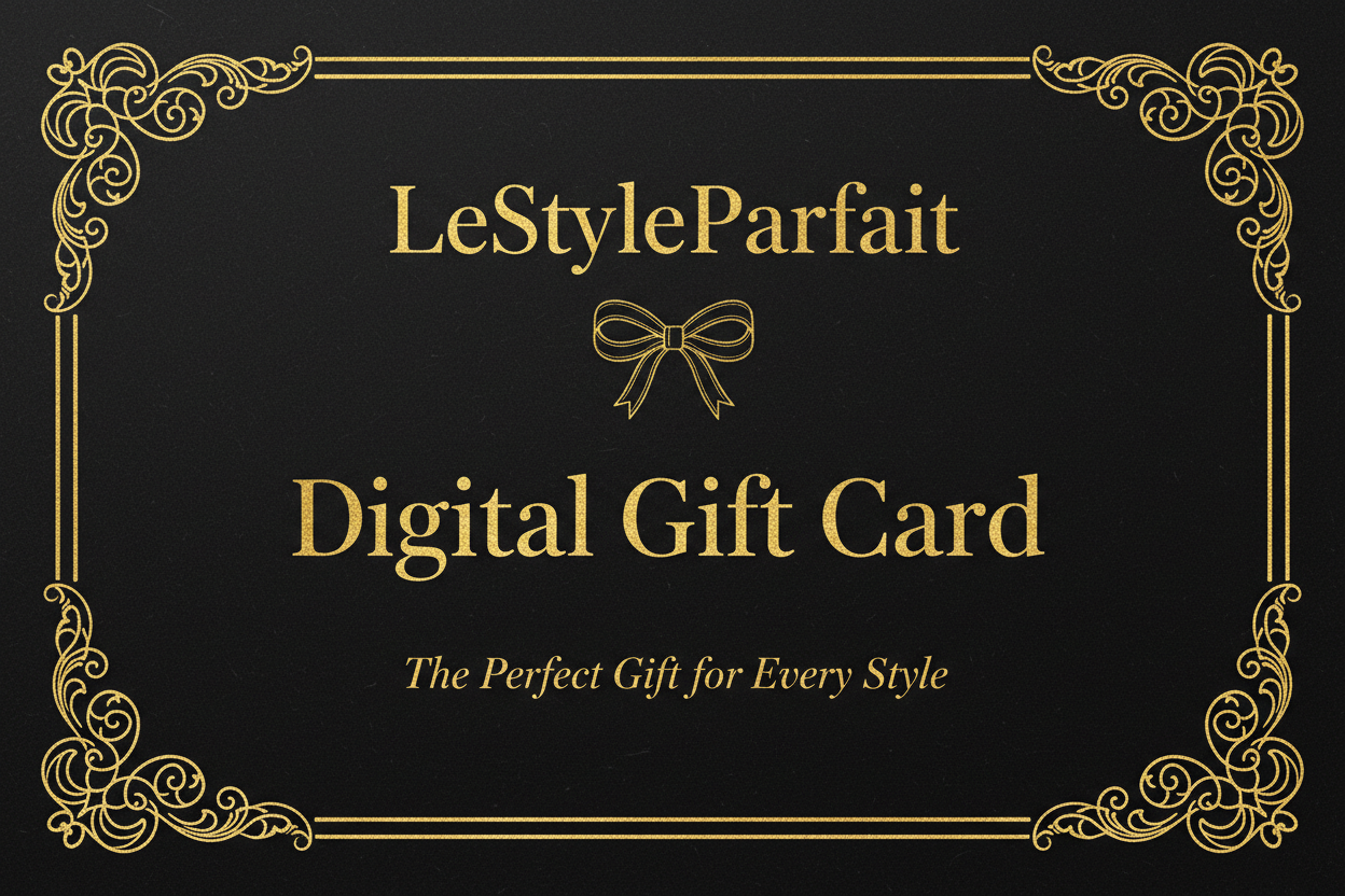 The LeStyleParfait Digital Gift Card features a sophisticated black and gold design with elegant ornamental detailing, reflecting the brand's premium fashion identity. It is the perfect gift for birthdays, holidays, anniversaries, weddings, graduations, Mother's Day, Father's Day, Valentine's Day, Christmas, and other special occasions. Delivered digitally by email, it allows recipients to shop from thousands of fashion products including clothing, shoes, bags, accessories, and more.